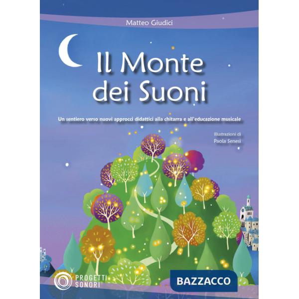 Monte dei suoni. Un sentiero verso nuovi approcci didattici alla chitarra e all'educazione musicale (Il)