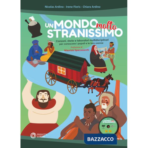 Mondo molto stranissimo. Canzoni, storie e laboratori multidisciplinari per conoscere i popoli e le loro usanze. Con DVD-ROM (Un