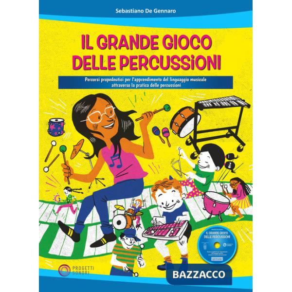 Grande gioco delle percussioni. Percorsi propedeutici per l'apprendimento del linguaggio musicale attraverso la pratica delle pe
