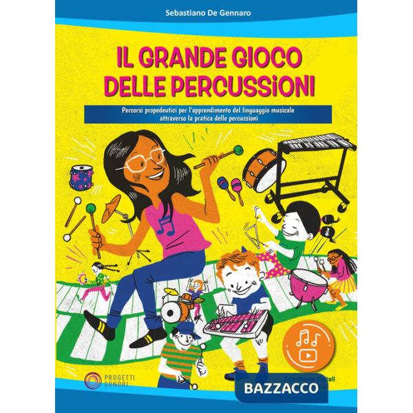 Grande gioco delle percussioni. Percorsi propedeutici per l'apprendimento del linguaggio musicale attraverso la pratica delle pe