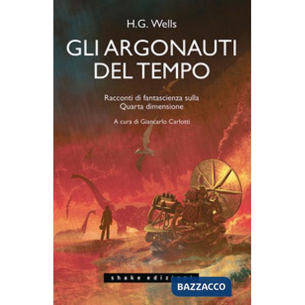 Argonauti del tempo. Racconti di fantascienza sulla Quarta dimensione (Gli)
