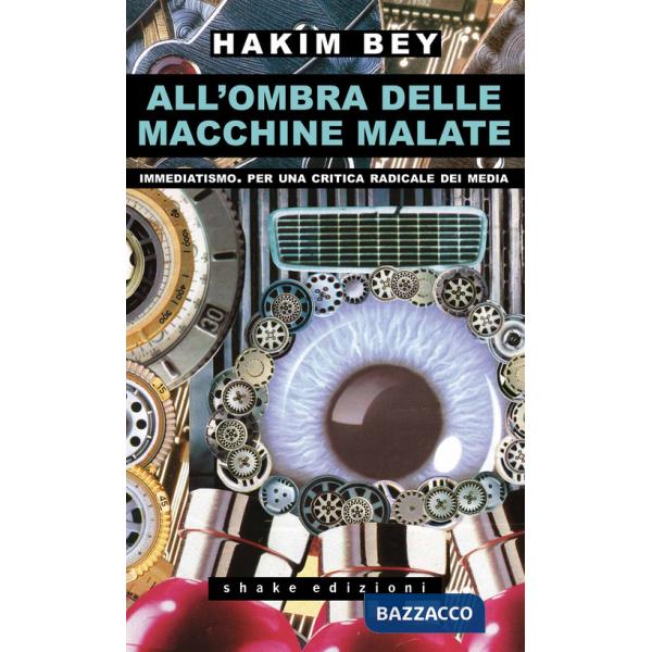 All'ombra delle macchine malate. Immediatismo. Per una critica radicale dei media