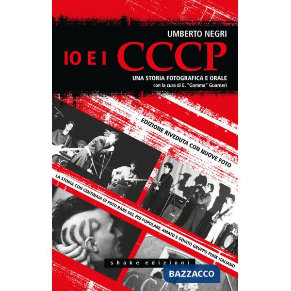 Io e i CCCP. Una storia fotografica e orale. Ediz. speciale