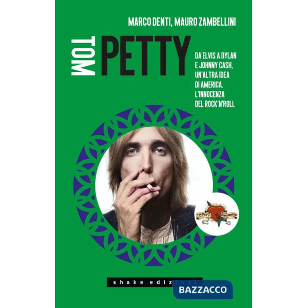 Tom Petty. Da Elvis a Dylan e Johnny Cash, un'altra idea di America. L'innocenza del rock'n'roll