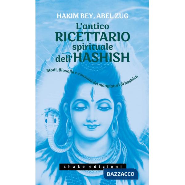Antico ricettario spirituale dell'hashish. Modi, filosofie e consumi dei mangiatori di hashish (L')
