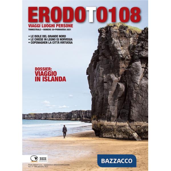 Erodoto108. Trimestrale di viaggi, luoghi, persone. Vol. 30