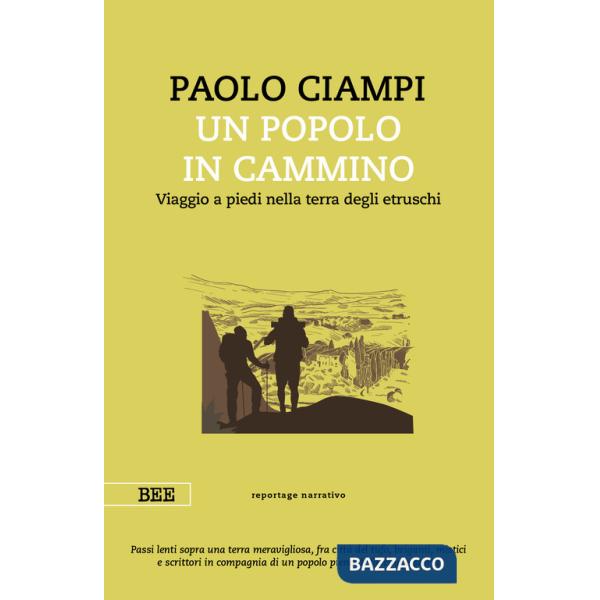 Popolo in cammino. Viaggio a piedi nella terra degli etruschi (Un)