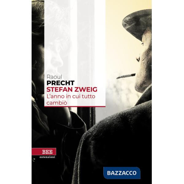 Stefan Zweig. L'anno in cui tutto cambiò