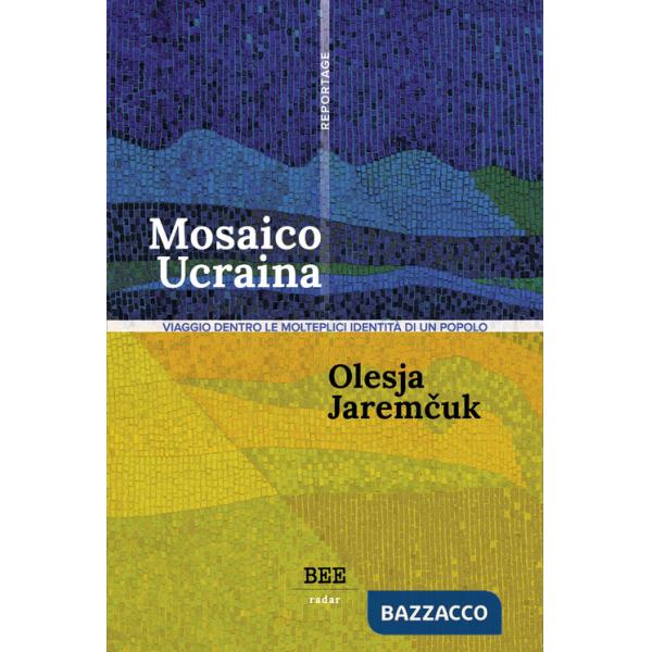 Mosaico Ucraina. Viaggio dentro le molteplici identità di un popolo