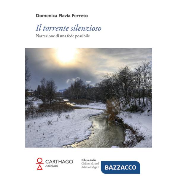 Torrente silenzioso. Narrazione di una fede possibile (Il)