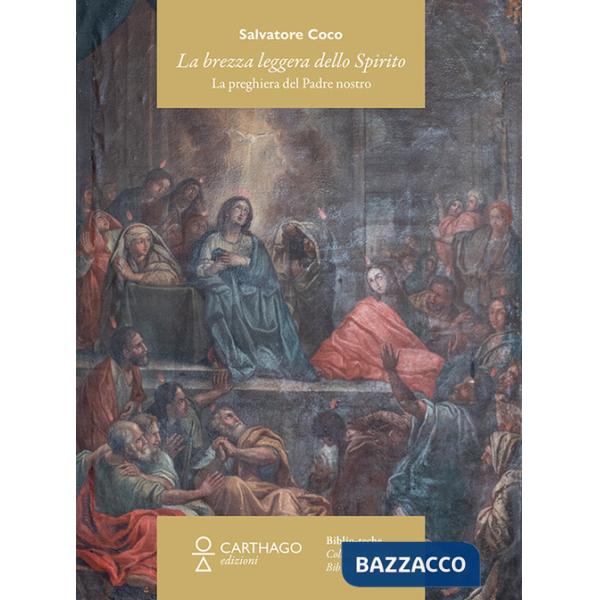 Brezza leggera dello Spirito. La preghiera del Padre nostro (La)