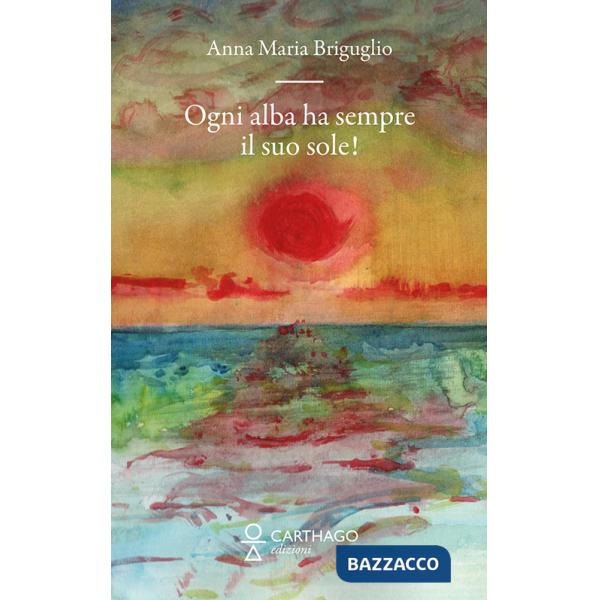 Ogni alba ha sempre il suo sole!
