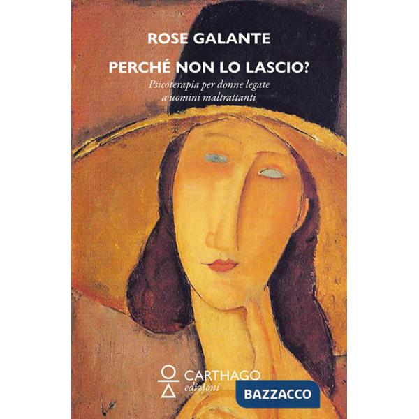 Perché non lo lascio? Storie e psicoterapie di donne legate a uomini maltrattanti