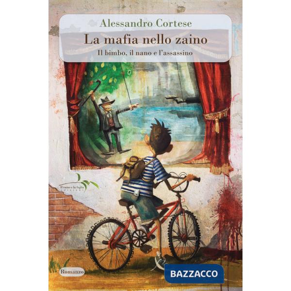 Mafia nello zaino. Il bimbo, il nano e l'assassino (La)