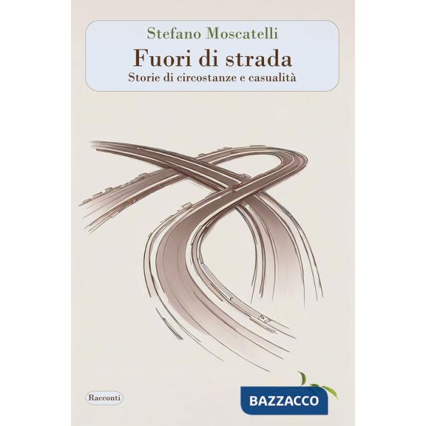 Fuori di strada. Storie di circostanze e casualità