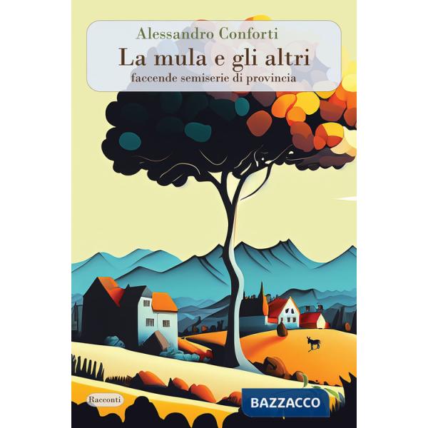 Mula e gli altri. Faccende semiserie di provincia (La)