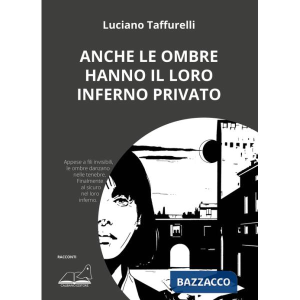 Anche le ombre hanno il loro inferno privato