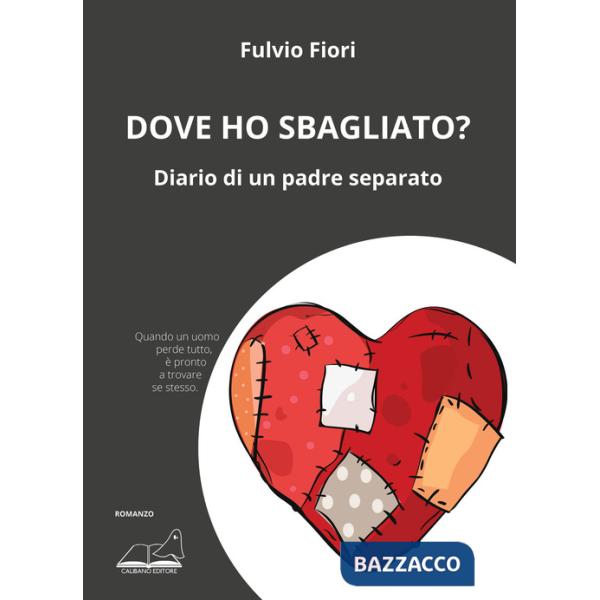 Dove ho sbagliato? Diario di un padre separato