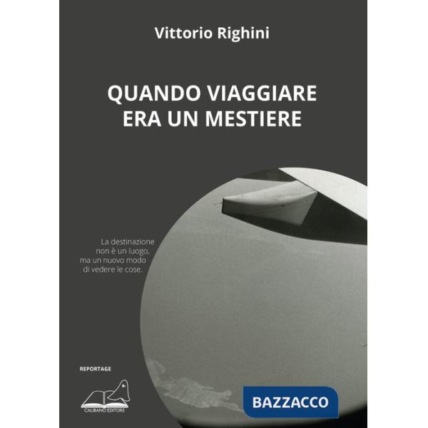 Quando viaggiare era un mestiere
