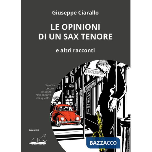 Opinioni di un sax tenore. E altri racconti (Le)