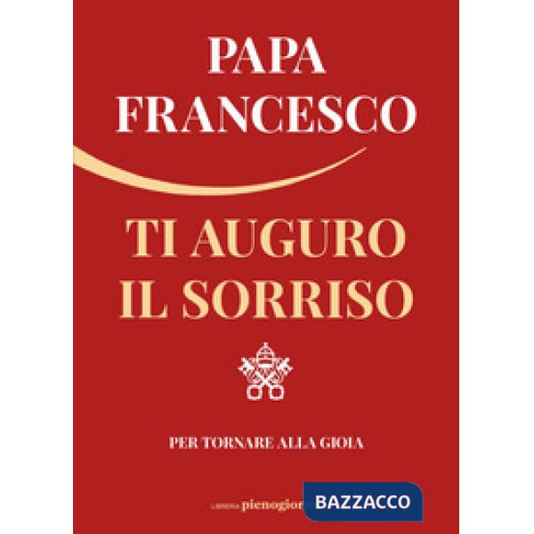 Ti auguro il sorriso. Per tornare alla gioia