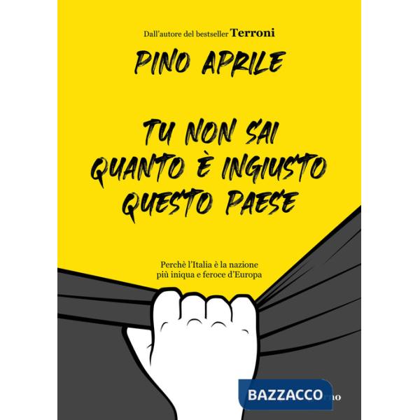 Tu non sai quanto è ingiusto questo Paese. Perché l'Italia è la nazione più iniqua e feroce d'Europa