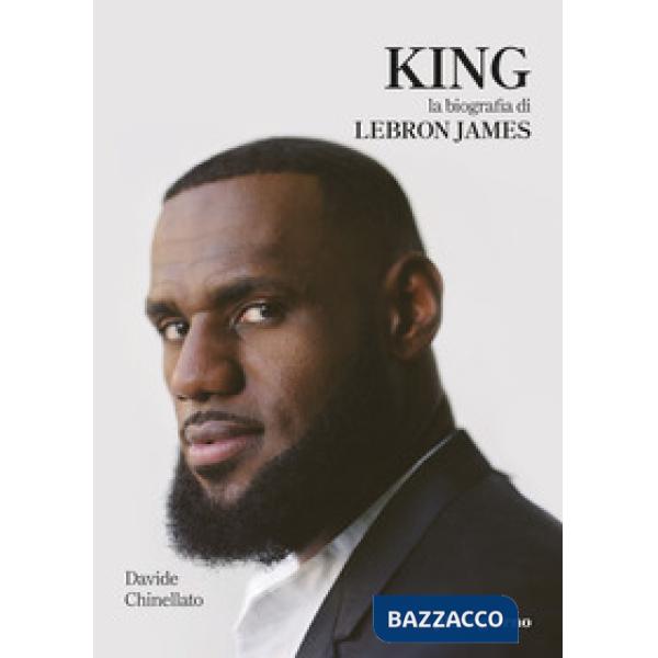 King. La biografia di Lebron James