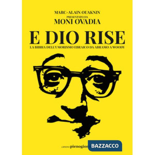 E Dio rise. La Bibbia dell'umorismo ebraico da Abramo a Woody