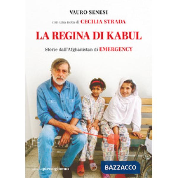 Regina di Kabul. Storie dall'Afghanistan di Emergency (La)
