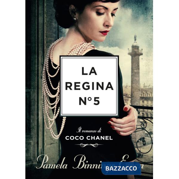 Regina N°5. Il romanzo di Coco Chanel (La)