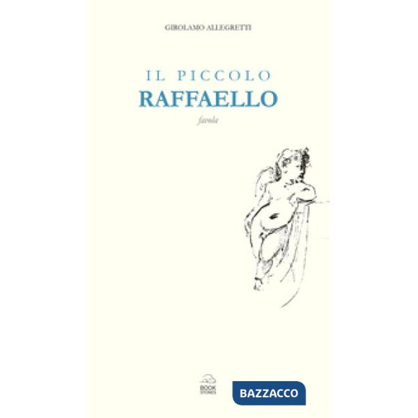 Piccolo Raffaello. Favola (Il)