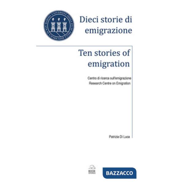Dieci storie di emigrazione-Ten stories of emigration. Ediz. bilingue