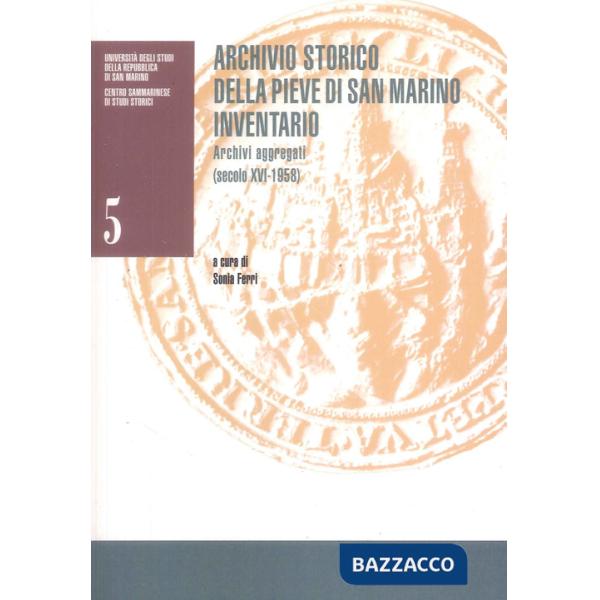 Archivio storico della Pieve di San Marino: inventario: archivi aggregati (secolo XVI-1958)