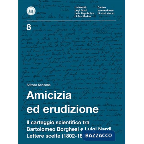 Amicizia ed erudizione. Il carteggio scientifico tra Bartolomeo Borghesi e Luigi Nardi. Lettere scelte (1802-1837)