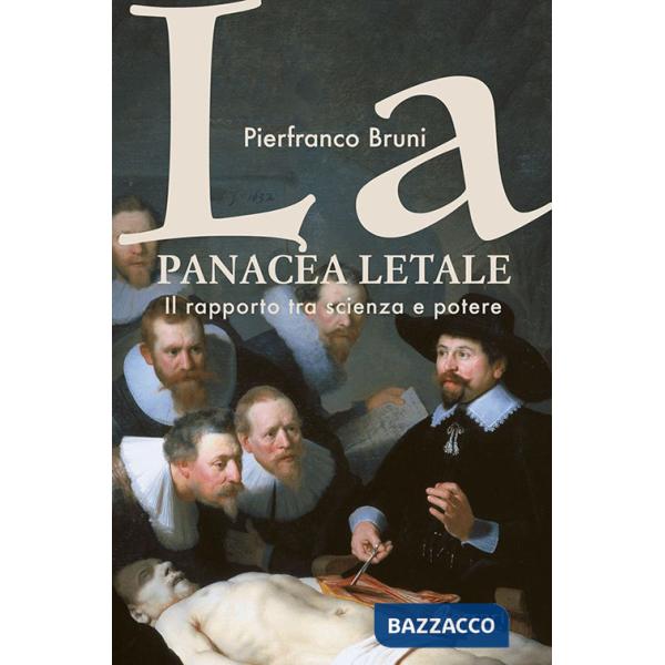 Panacea letale. Il rapporto tra scienza e potere (La)