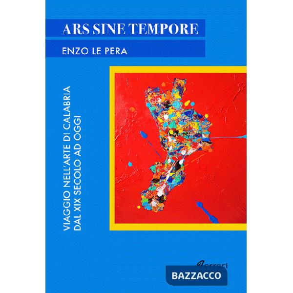 Ars sine tempore. Viaggio nell'arte di Calabria dal XIX secolo ad oggi