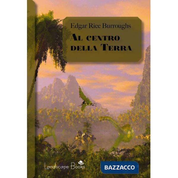 Al centro della Terra. Ciclo di Pellucidar. Vol. 1