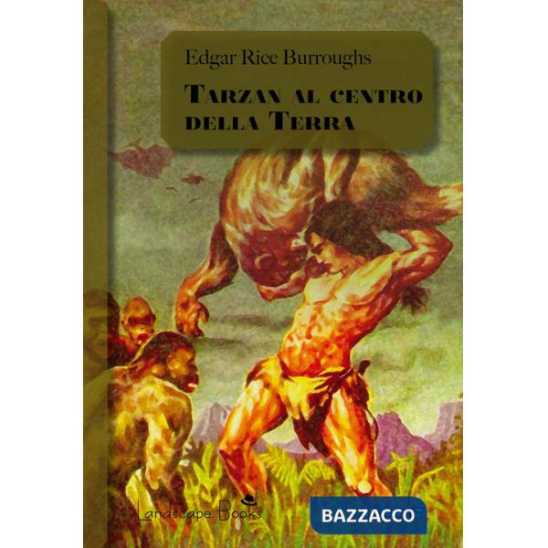 Tarzan al centro della Terra. Ciclo di Pellucidar. Vol. 4