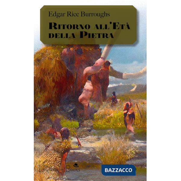 Ritorno all'età della pietra. Ciclo di Pellucidar. Vol. 5
