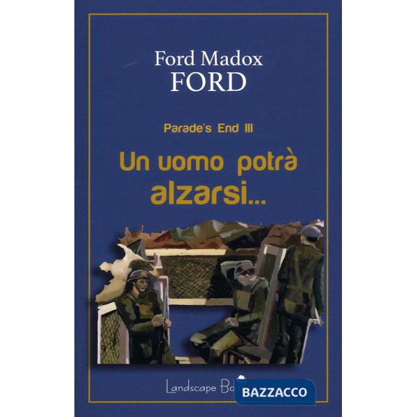 Uomo potrà alzarsi. Parade's end (Un). Vol. 3