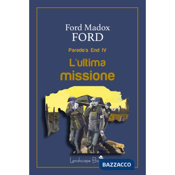 Ultima missione. Parade's end (L'). Vol. 4