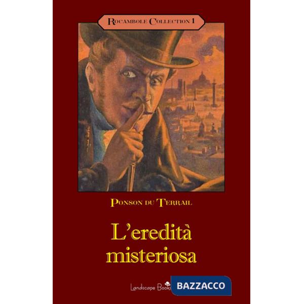 Eredità misteriosa. Rocambole (L'). Vol. 1