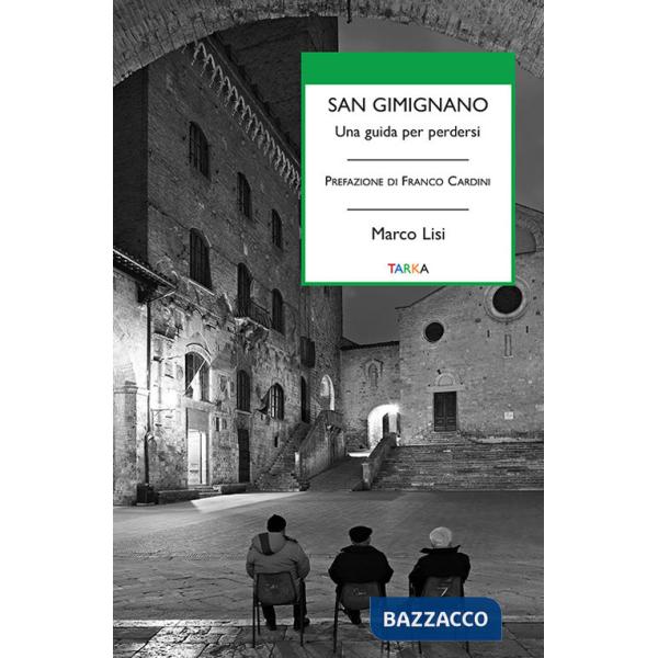 San Gimignano. Una guida per perdersi