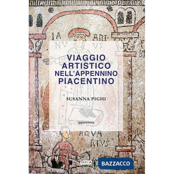 Viaggio artistico nell'Appennino piacentino