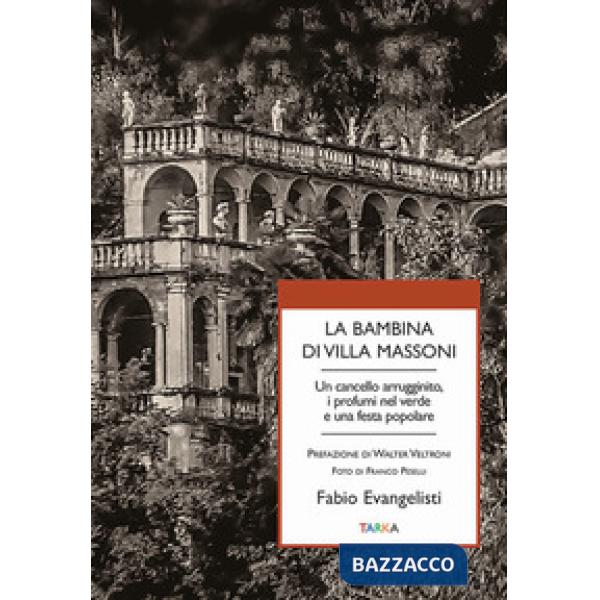 Bambina di Villa Massoni. Un cancello arrugginito, i profumi nel verde e una festa popolare (La)