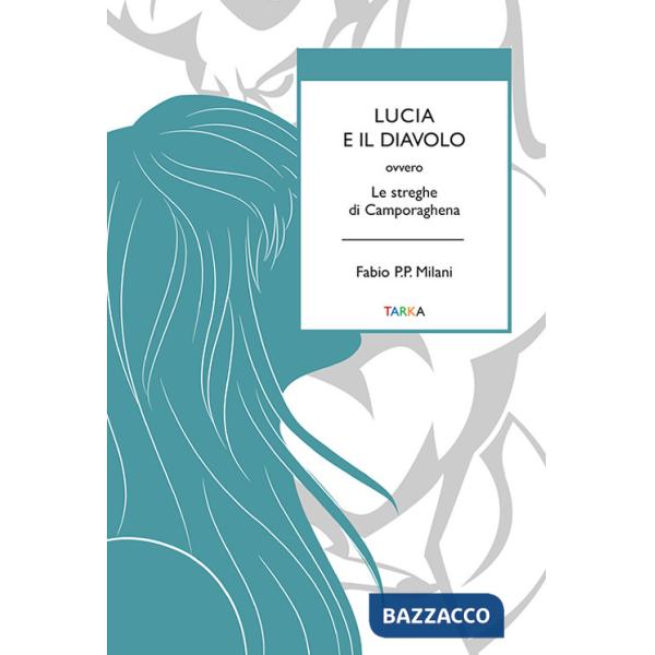 Lucia e il diavolo. Ovvero le streghe di Camporaghena