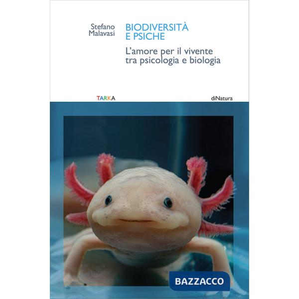Biodiversità e psiche. L'amore per il vivente tra psicologia e biologia