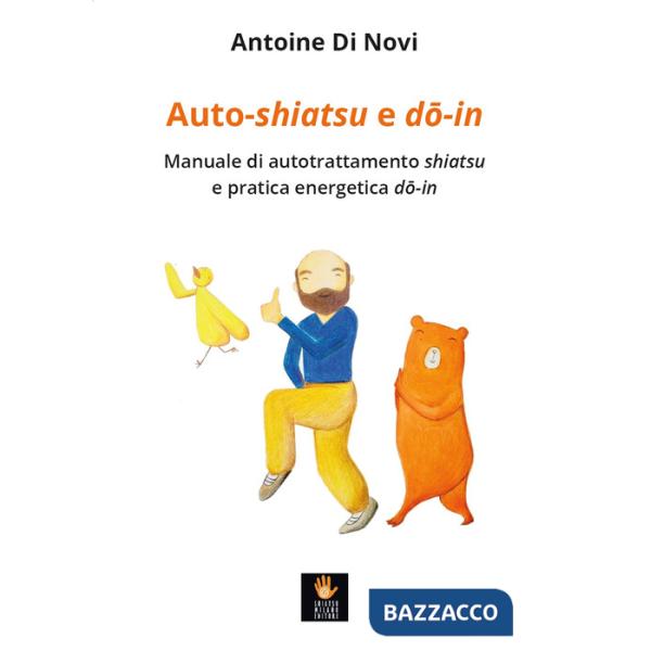 Auto-shiatsu e do-in. Manuale di autotrattamento shiatsu e pratica energetica do-in