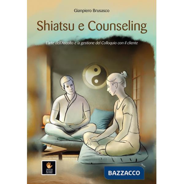 Shiatsu e counseling. L'arte dell'ascolto e la gestione del colloquio con il cliente