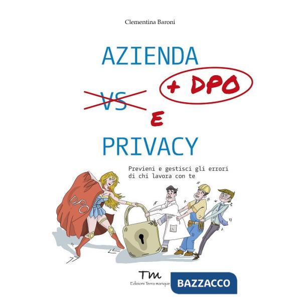 Azienda + DPO e privacy. Previeni e gestisci gli errori di chi lavora con te